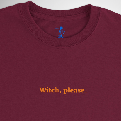 Witch, Please Halloween T-shirt available in black, maroon, grey, navy and green