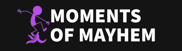 Moments of Mayhem