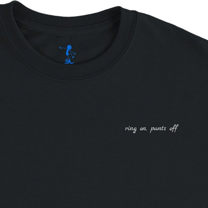 Ring On Pants Off T-Shirt