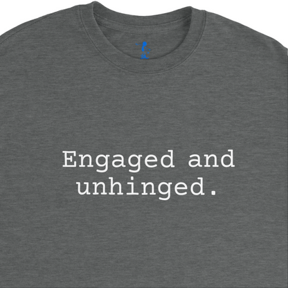 Engaged and Unhinged T-Shirt