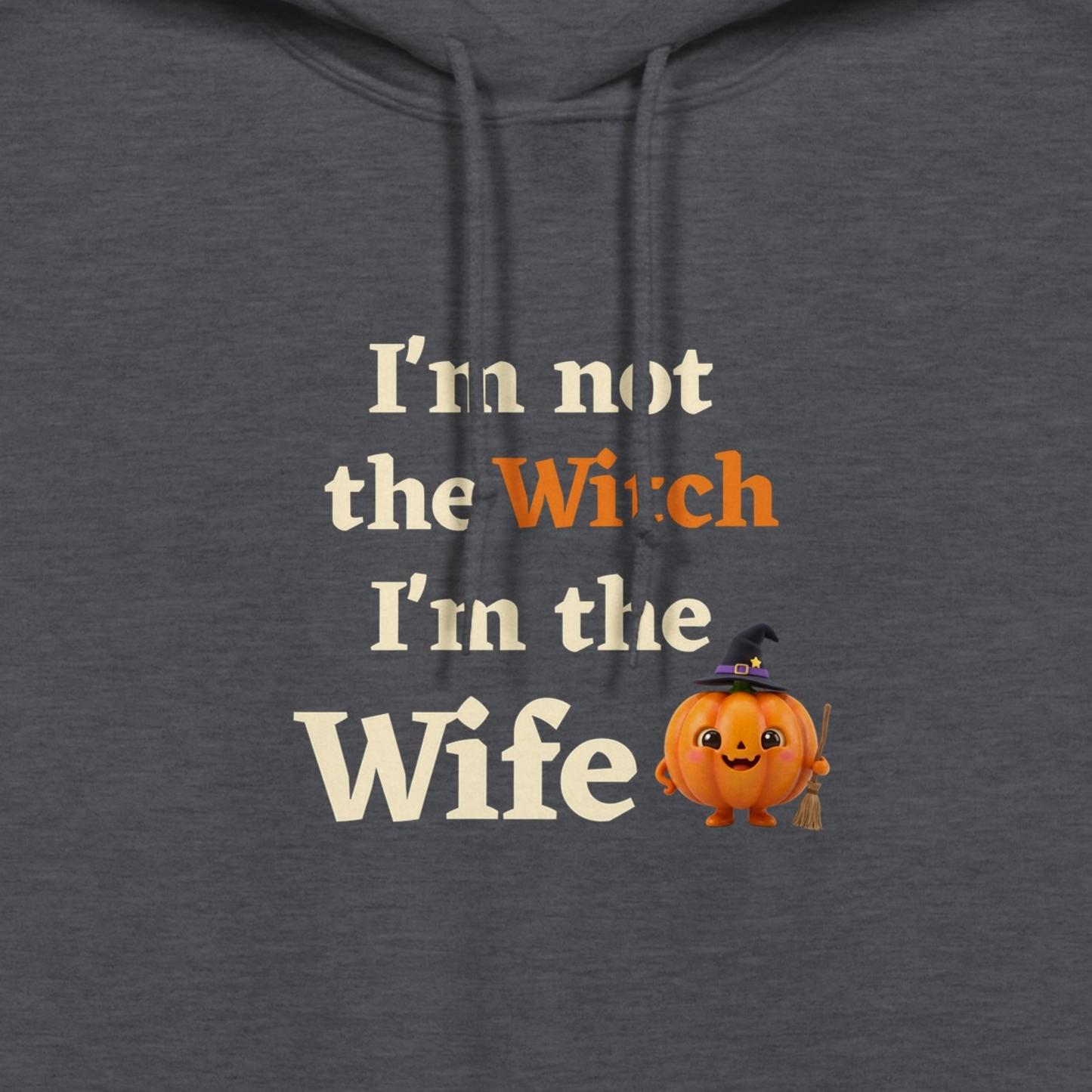 Close up women's I'm Not The Witch I'm The Wife Halloween hoodie available in green, black, navy, maroon, grey